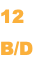 12 B/D